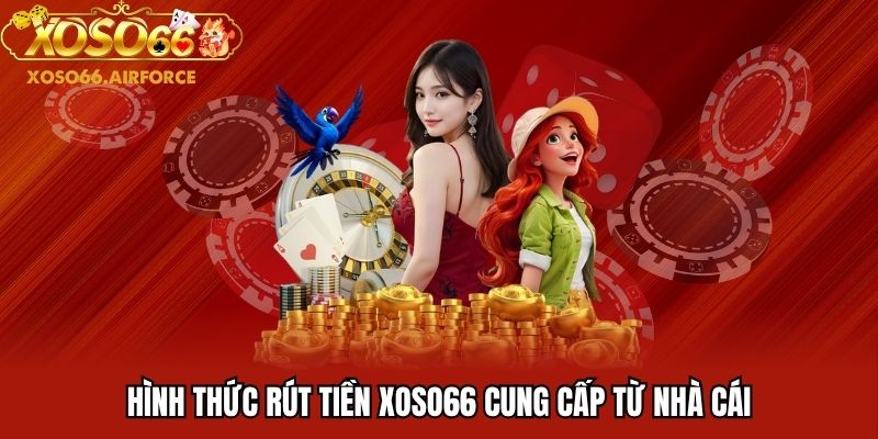 Hình thức rút tiền XOSO66 cung cấp từ nhà cái